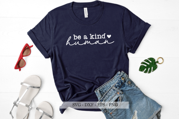 Be a Kind Human SVG for Crafts and Graphics