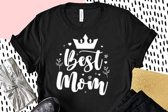 Best Mom, Mother’s Day Quote SVG for Crafts and Graphics