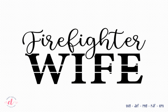 Firefighter Wife SVG - A Versatile Graphics Asset for Crafts