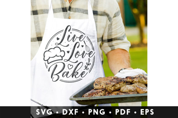 Live Love Bake SVG Chef Quote for Crafts and Graphics