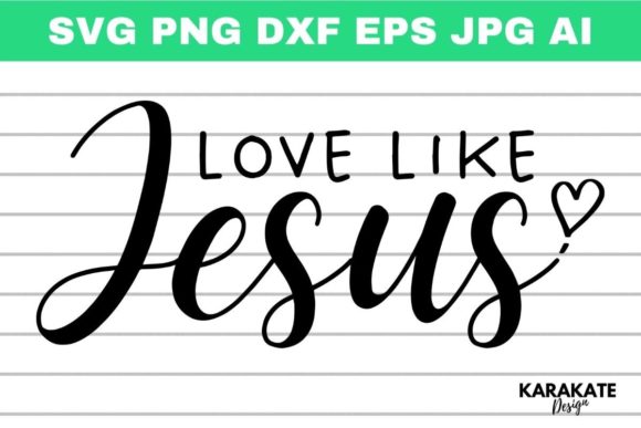 Love Like Jesus SVG Graphic for Crafts