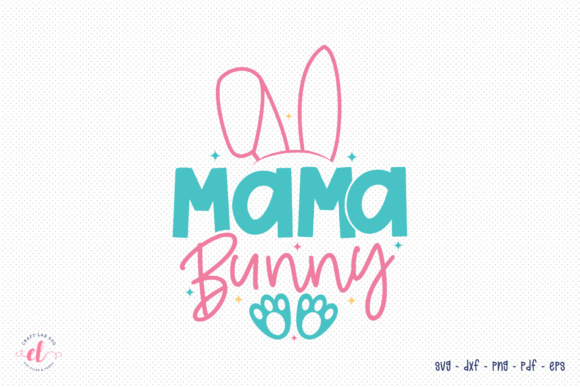 Mama Bunny Easter SVG for Crafts and Graphics