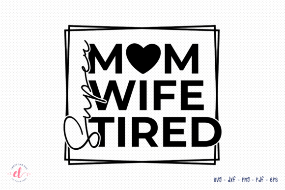 Super Mom Wife Tired SVG for Crafts and Graphics