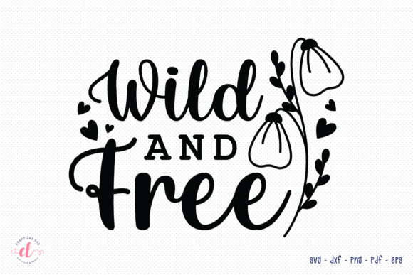Wild and Free SVG for Crafts and Graphics