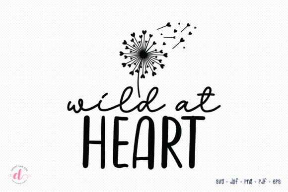 Wild at Heart SVG Wildflower Quote SVG for Crafts and Graphics
