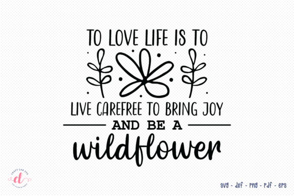 Wildflower Quote SVG for Crafts and Graphics
